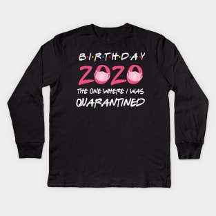 birthday 2020 the one where i was quarantined Kids Long Sleeve T-Shirt